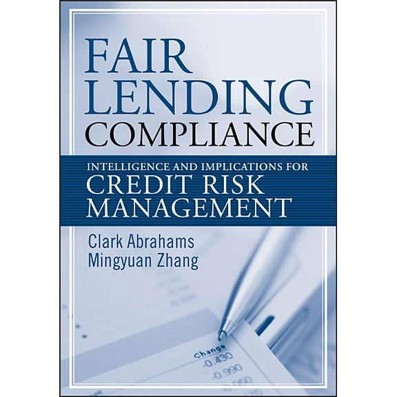 Wiley and SAS Business Fair Lending Compliance: Intelligence and Implications for Credit Risk Management, Book 13, (Hardcover)