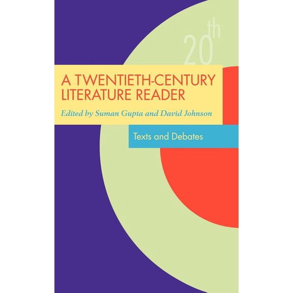 Twentieth-Century Literature: Texts and  A Twentieth-Century Literature Reader: Texts and Debates, (Hardcover)