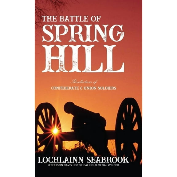 The Battle of Spring Hill: Recollections of Confederate and Union Soldiers, (Hardcover)