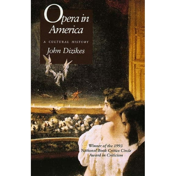 Opera in America: A Cultural History, (Paperback)