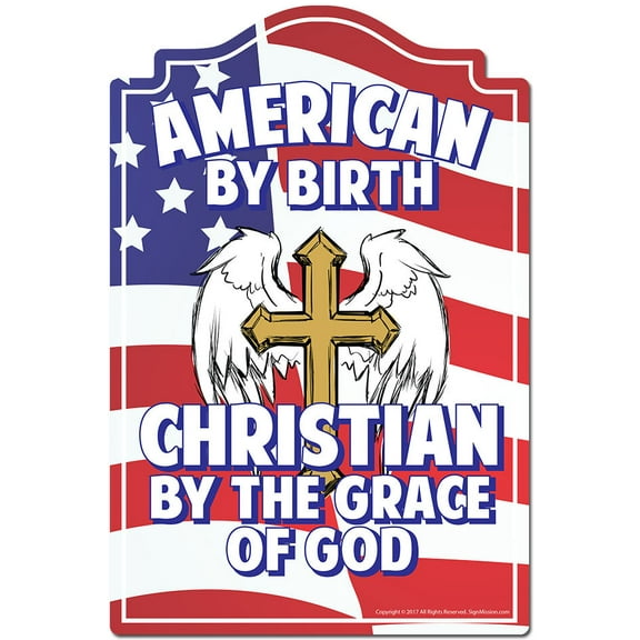 American By Birth Christian By The Grace Of God Novelty Sign | Indoor/Outdoor | Funny Home Decor for Garages, Living Rooms, Bedroom, Offices | SignMission personalized gift