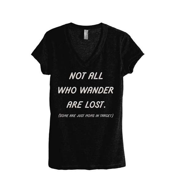 Not All Who Wander Are Lost Some Are Just Moms In Target Women's Fashion Relaxed V-Neck T-Shirt Tee