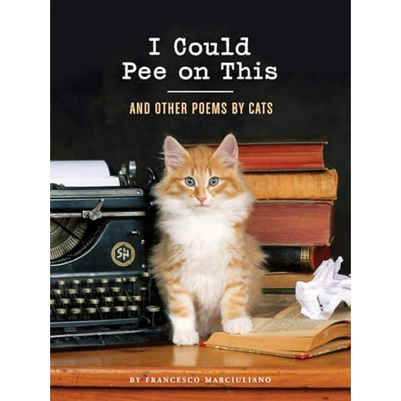 Pre-Owned I Could Pee on This: And Other Poems by Cats (Gifts for Cat Lovers, Funny Cat Books for Cat Lovers), 9781452110585, 1452110581, Hardcover, 1 edition