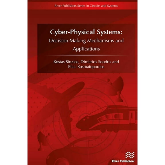 Circuits and Systems Cyberphysical Systems: Decision Making Mechanisms and Applications, (Hardcover)