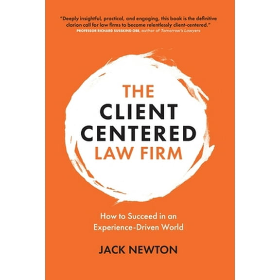 Pre-Owned The Client-Centered Law Firm: How to Succeed in an Experience-Driven World (Hardcover) 1777009723 9781777009724