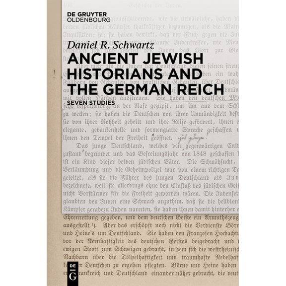 Ancient Jewish Historians and the German Reich: Seven Studies, (Hardcover)