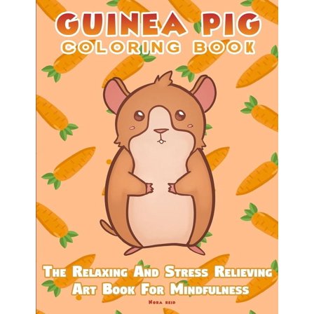 Guinea Pig Coloring Book - The Relaxing And Stress Relieving Art Book For Mindfulness (Paperback)