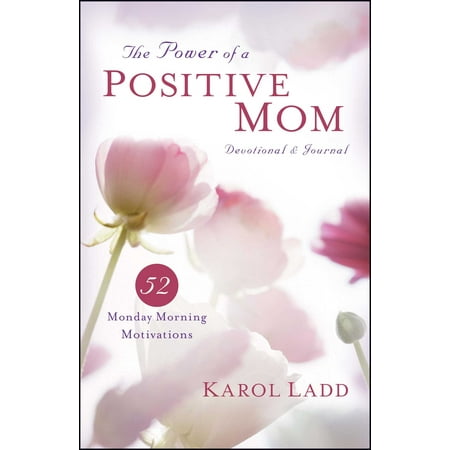 The Power of a Positive Mom Devotional & Journal : 52 Monday Morning (Best Devotionals For Moms)
