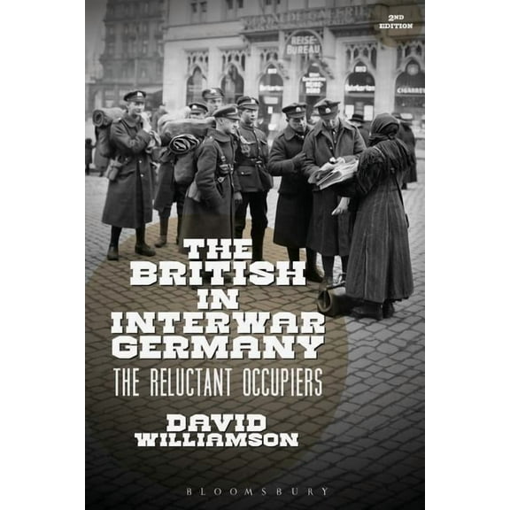 The British in Interwar Germany: The Reluctant Occupiers, 1918-30, (Hardcover)