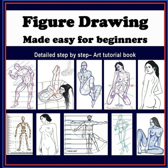 Figure Drawing - Made easy for beginners: Detailed step by step - art tutorial book, (Paperback)