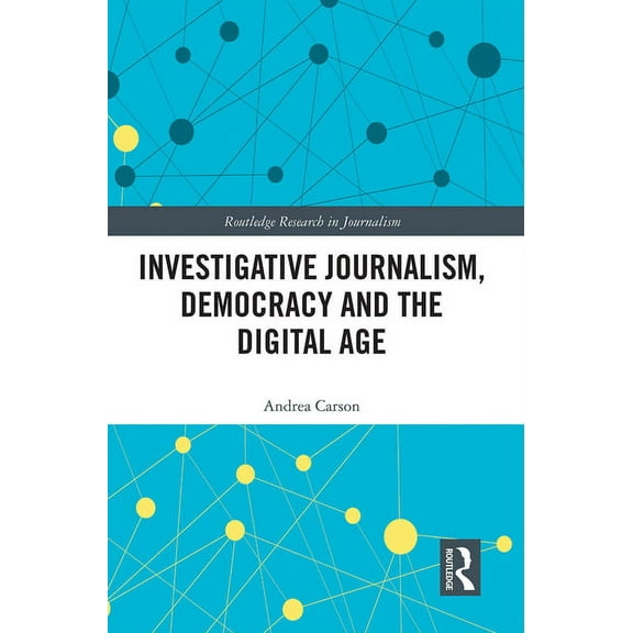 Routledge Research in Journalism Investigative Journalism, Democracy and the Digital Age, (Paperback)