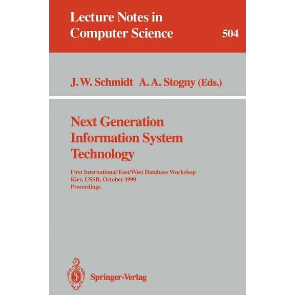 Lecture Notes in Computer Science Next Generation Information System Technology: First International East/West Data Base Workshop, Kiev, Ussr, October 9-1, Book 504, (Paperback)