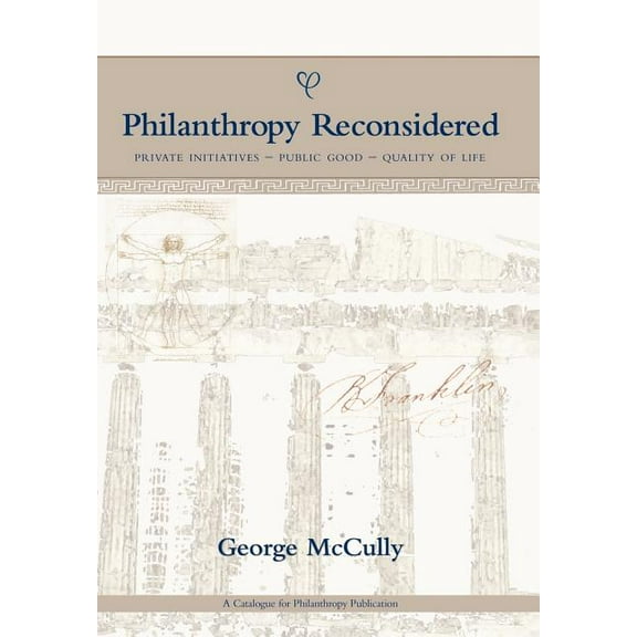 Philanthropy Reconsidered: Private Initiatives - Public Good - Quality of Life, (Hardcover)