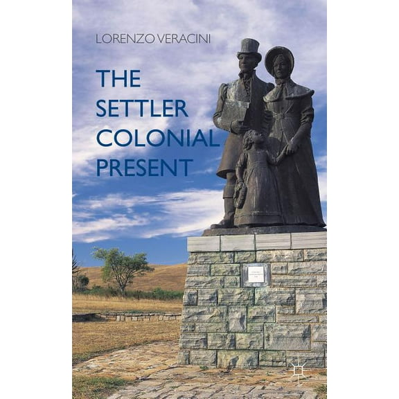 The Settler Colonial Present, (Hardcover)