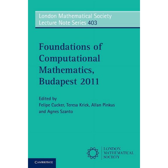 London Mathematical Society Lecture Note Foundations of Computational Mathematics, Budapest 2011, Book 403, (Paperback)