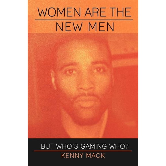Women Are the New Men: But Who's Gaming Who?, (Paperback)