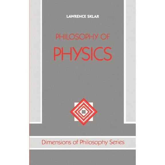 Dimensions of Philosophy S Philosophy of Physics, (Paperback)