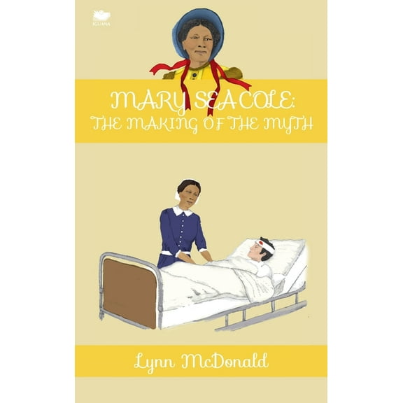 Mary Seacole: The Making of the Myth (Hardcover)