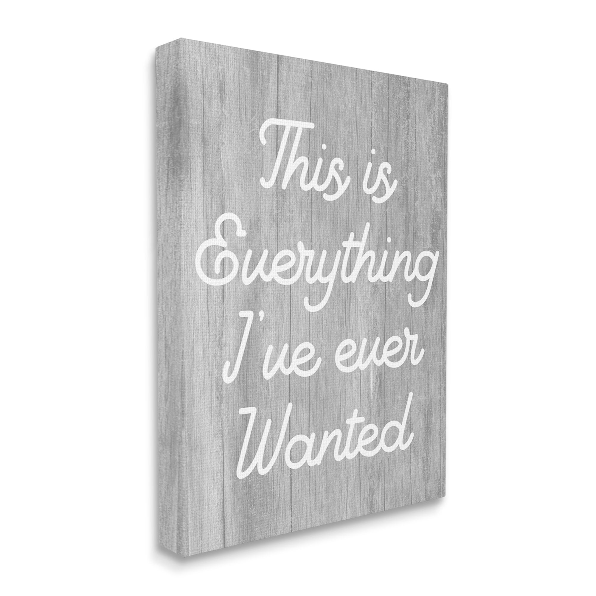 Stupell Everything I've Ever Wanted Rustic Phrase Inspirational Painting Gallery Wrapped Canvas Print Wall Art