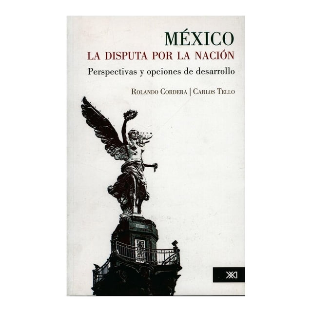 México la Disputa Por la Nacion Perspectivas y Opciones del Desarrollo