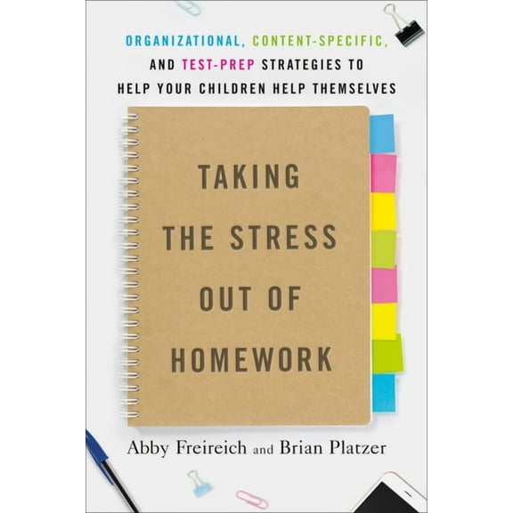 Taking the Stress Out of Homework: Organizational, Content-Specific, and Test-Prep Strategies to Help Your Childrenhelp , (Paperback)
