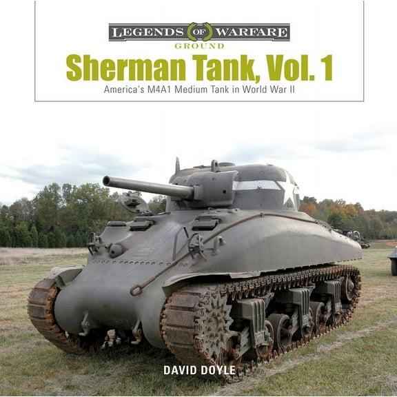 Legends of Warfare: Ground Sherman Tank Vol. 1: America's M4a1 Medium Tank in World War II, Book 6, (Hardcover)