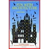 Fun with Architecture [Hardcover - Used]