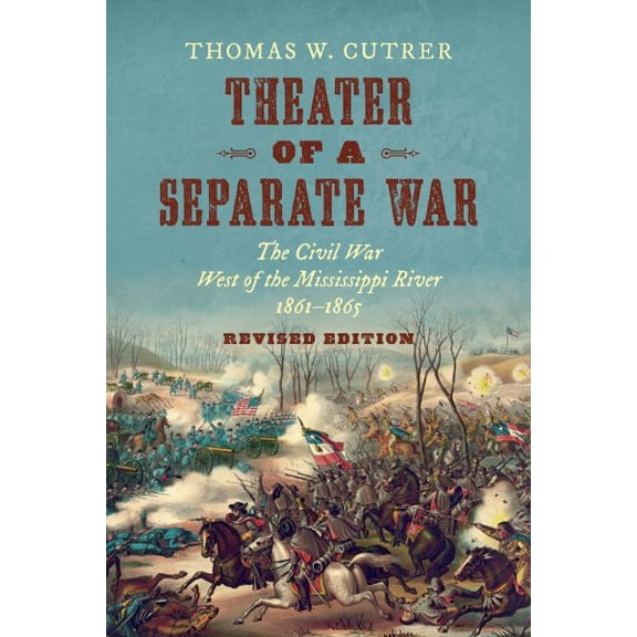 Pre-Owned Littlefield History of the Civil War Era Theater of a Separate War: The Civil War West of the Mississippi River, 1861-1865, (Paperback)
