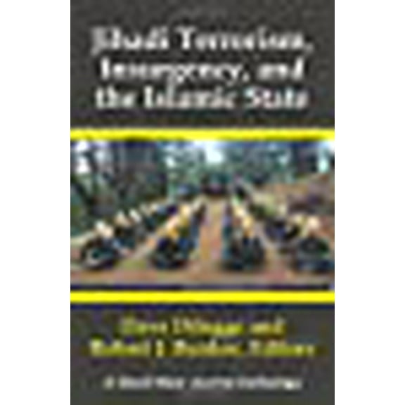 Jihadi Terrorism, Insurgency, and the Islamic State: A Small Wars Journal Anthology