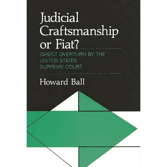 Contributions in Political Science Judicial Craftsmanship or Fiat?: Direct Overturn by the United States Supreme Court, Book 7, (Hardcover)