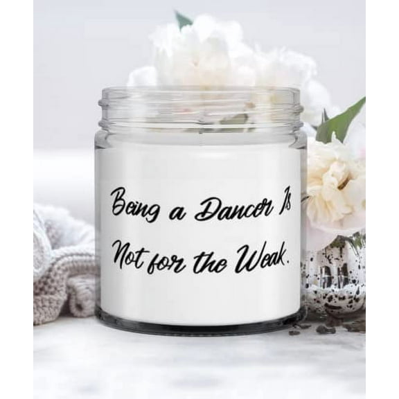 Being a Dancer Is Not for the Weak. Dancer Candle, Funny Dancer Gifts, For Men Women