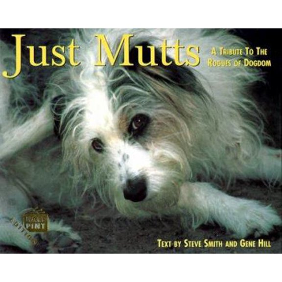 Pre-Owned Just Mutts: A Tribute to the Rogues of Dogdom (Hardcover) 1572232862 9781572232860