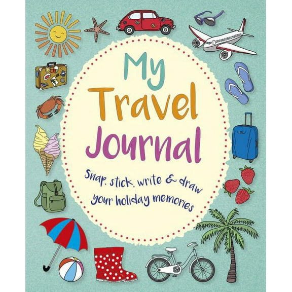 My Travel Journal: Snap, Stick, Write & Draw Your Holiday Memories, AA Publishing