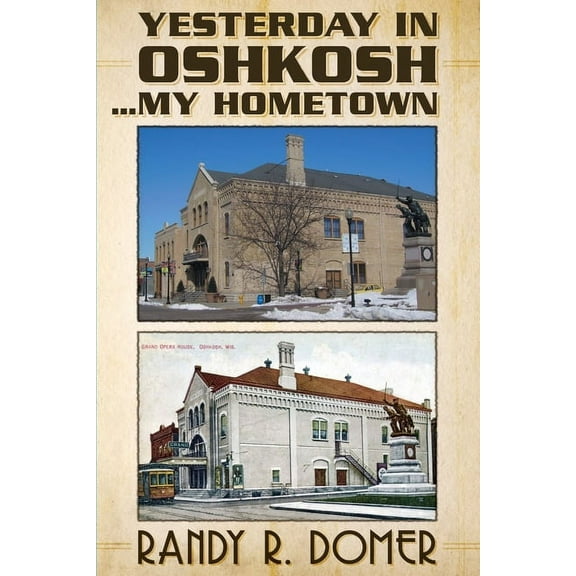 Yesterday In Oshkosh...My Hometown, (Paperback)