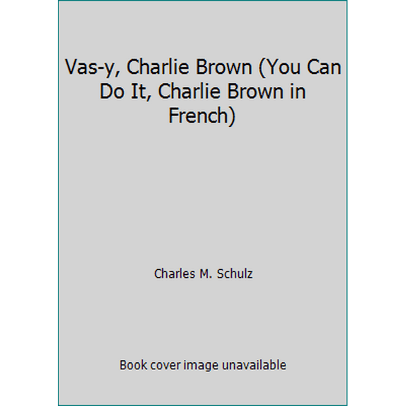 Pre-Owned Vas-y, Charlie Brown (You Can Do It, Charlie Brown in French) (Paperback) 0030810493 9780030810497
