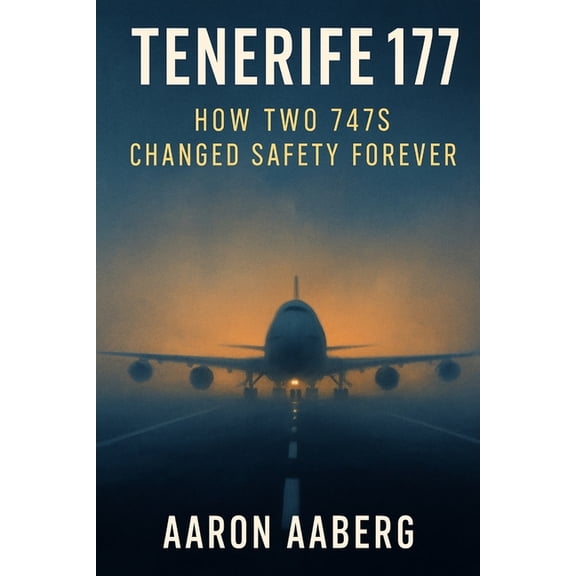 Tenerife 1977: How Two 747s Changed Safety Forever, (Paperback)