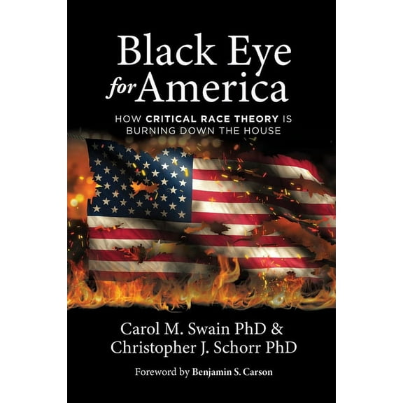 Black Eye for America: How Critical Race Theory is Burning Down The House, (Paperback)
