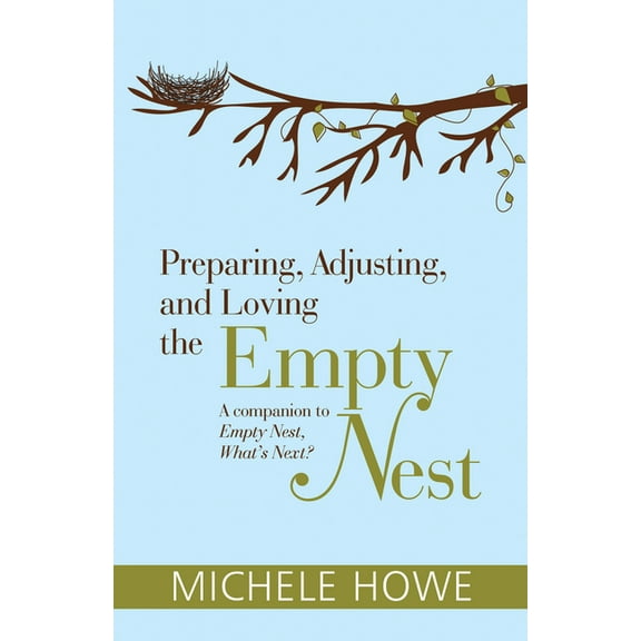 Preparing, Adjusting, and Loving the Empty Nest (Other)