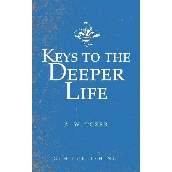 Keys to the Deeper Life, (Paperback)
