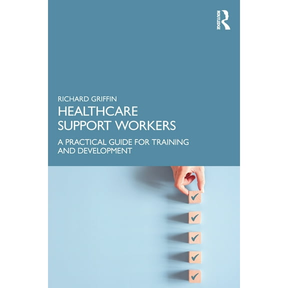 Healthcare Support Workers: A Practical Guide for Training and Development, (Paperback)