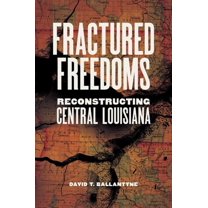 Conflicting Worlds: New Dimensions of th Fractured Freedoms: Reconstructing Central Louisiana, (Hardcover)