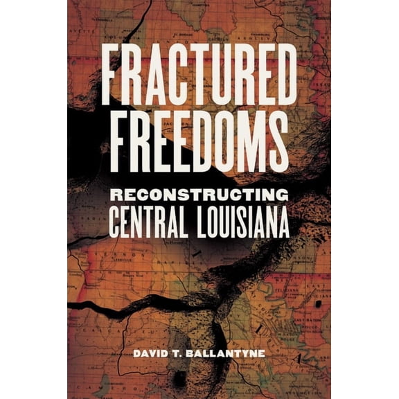 Conflicting Worlds: New Dimensions of th Fractured Freedoms: Reconstructing Central Louisiana, (Hardcover)