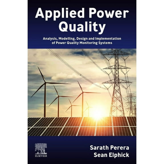 Applied Power Quality: Analysis, Modelling, Design and Implementation of Power Quality Monitoring Systems, (Paperback)