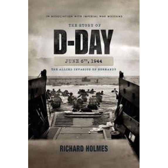 Pre-Owned The Story of D-Day: June 6, 1944: The Allied Invasion of Normandy