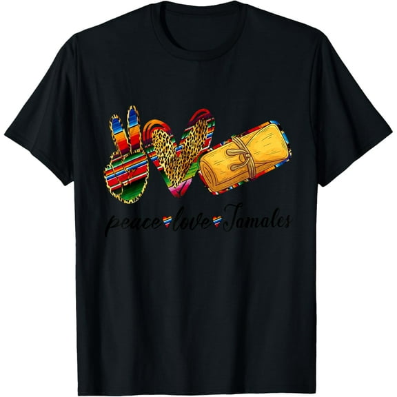 Peace Love Tamales Shirt Tamales Tuesday Mexican Food Lovers T-Shirt men and women can wear, black, white, gifts