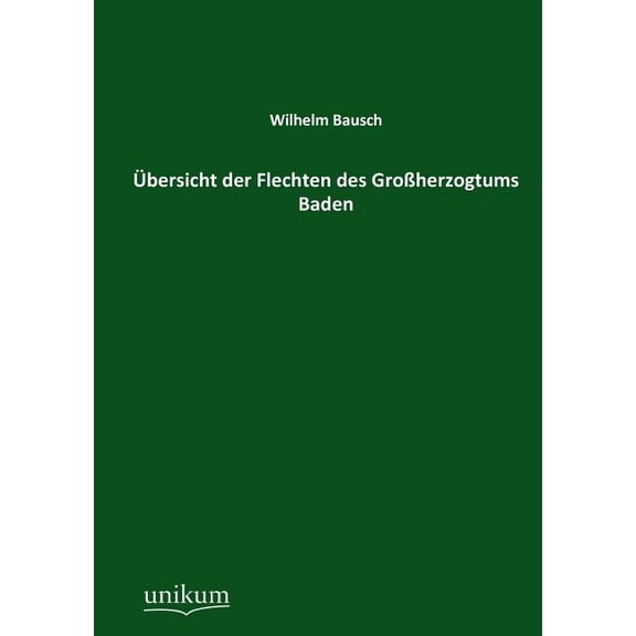 Ubersicht Der Flechten Des Grossherzogtums Baden (Paperback)
