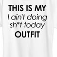 thumbnail image 3 of Instant Message - Ain't Doing Sh-t Today Outfit - Women's Short Sleeve Graphic T-Shirt, 3 of 6
