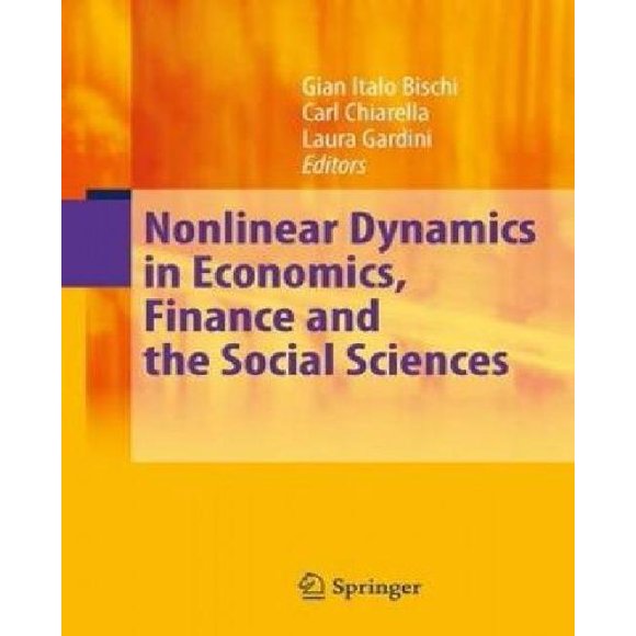 Nonlinear Dynamics in Economics, Finance and the Social Sciences: Essays in Honour of John Barkley Rosser Jr (2010)