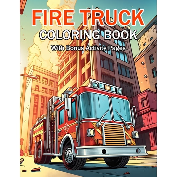 Fire Truck Coloring Book: With Bonus Activity Pages, (Paperback)