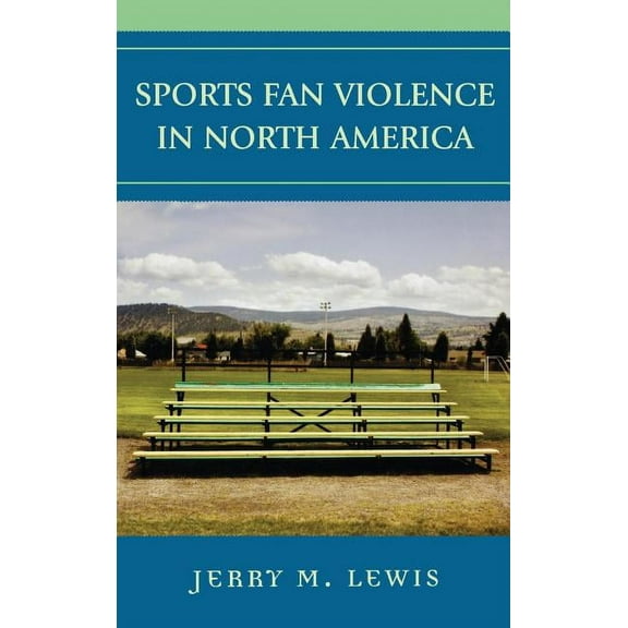 Sports Fan Violence in North America, (Hardcover)